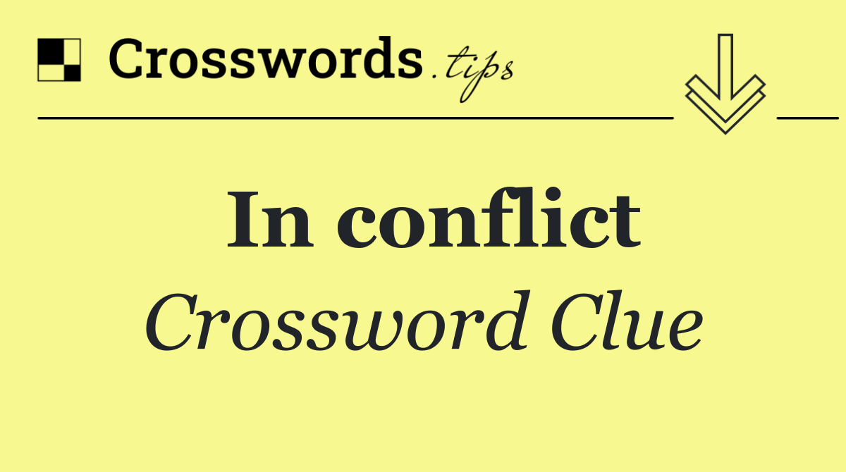 In conflict