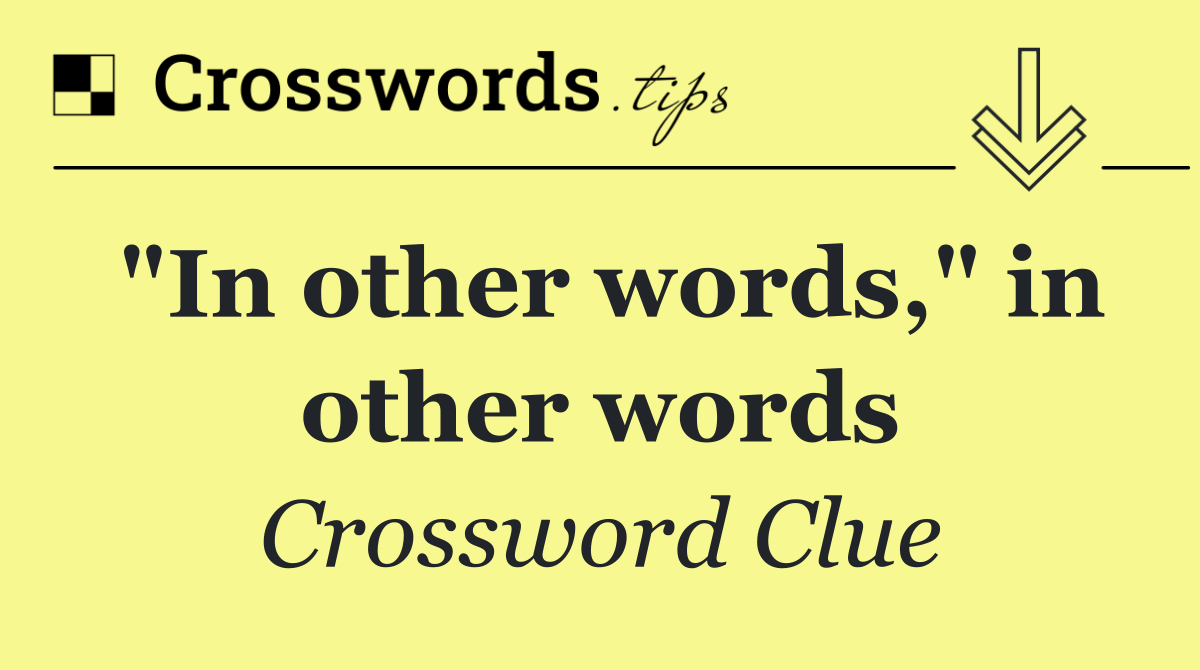 "In other words," in other words