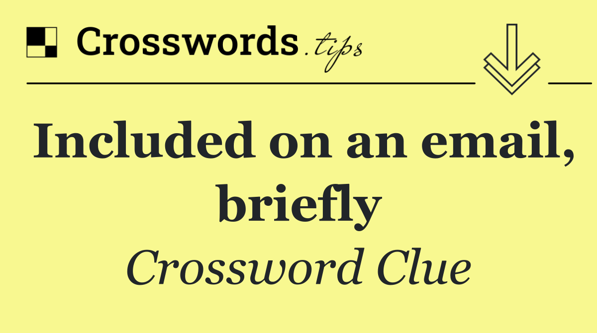 Included on an email, briefly