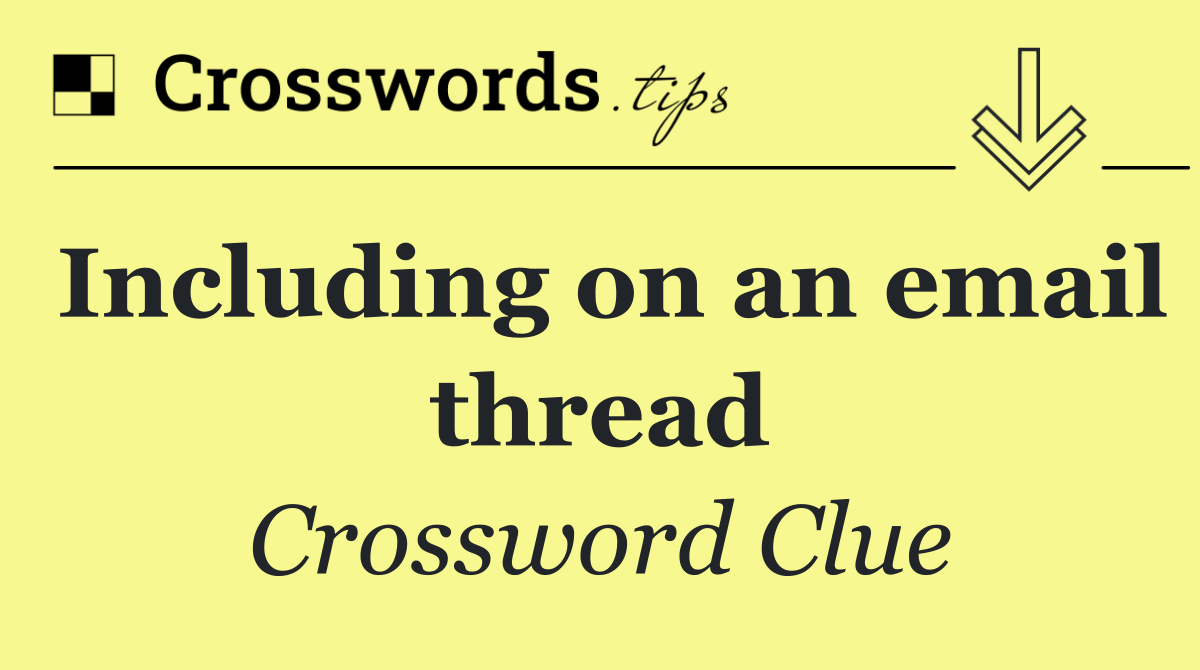 Including on an email thread