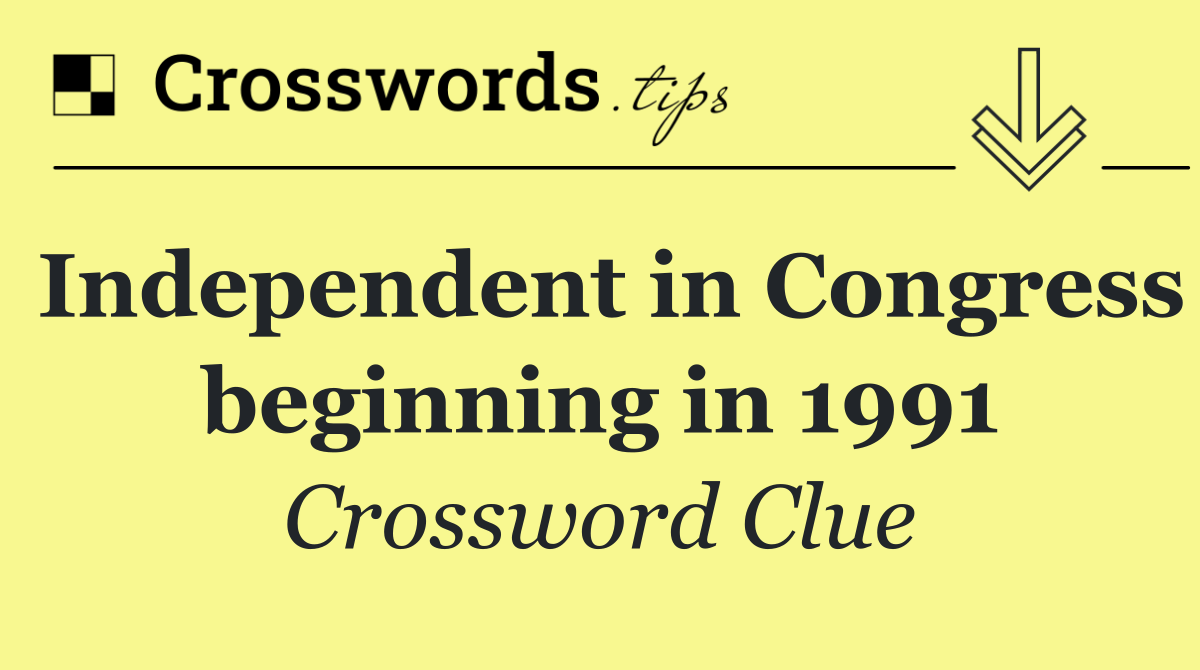 Independent in Congress beginning in 1991