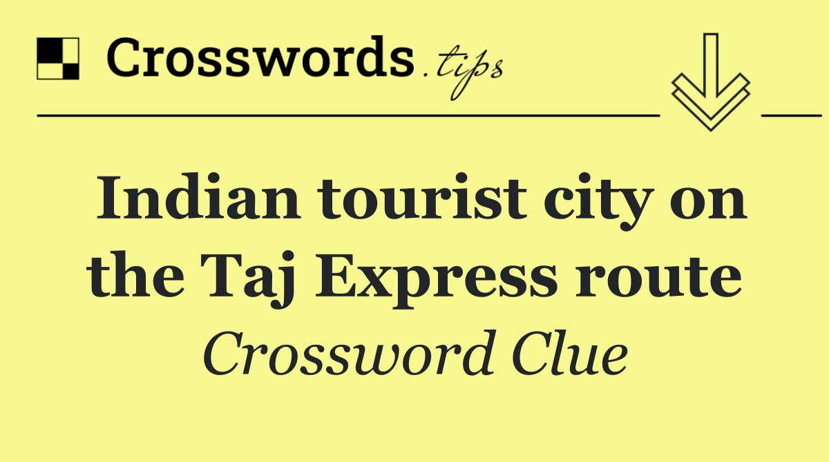 Indian tourist city on the Taj Express route