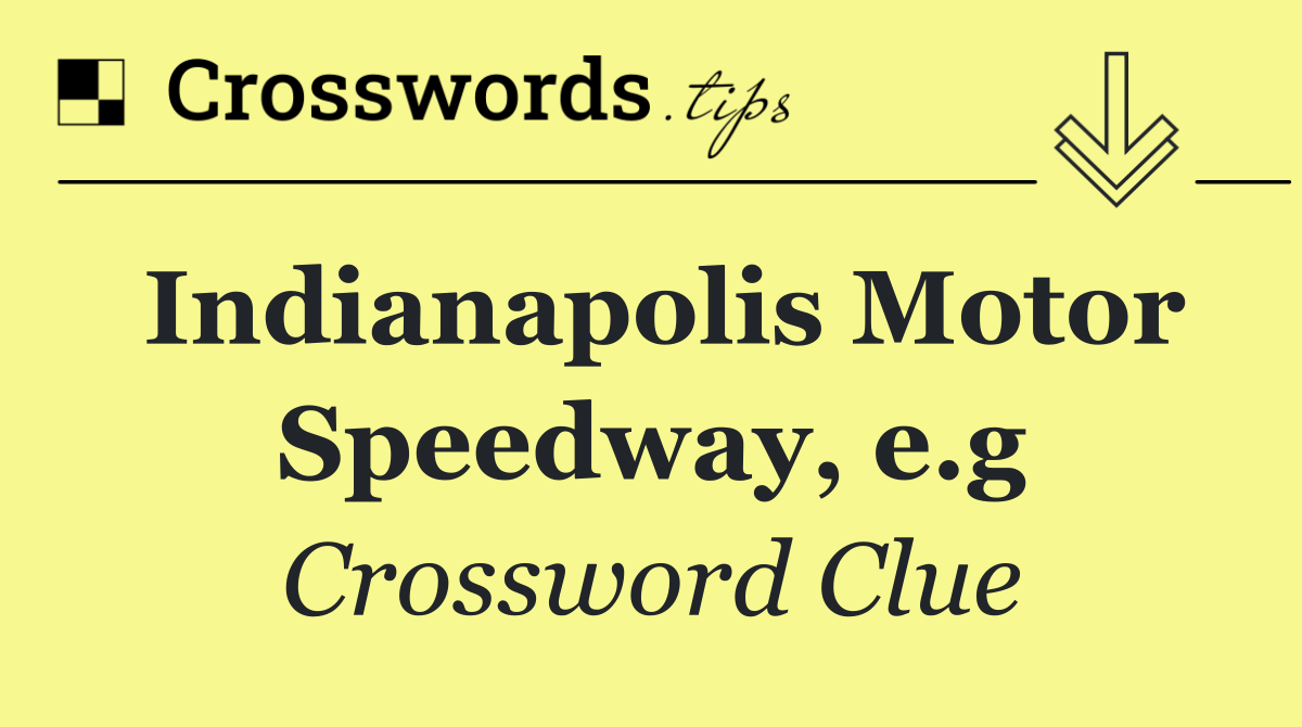 Indianapolis Motor Speedway, e.g