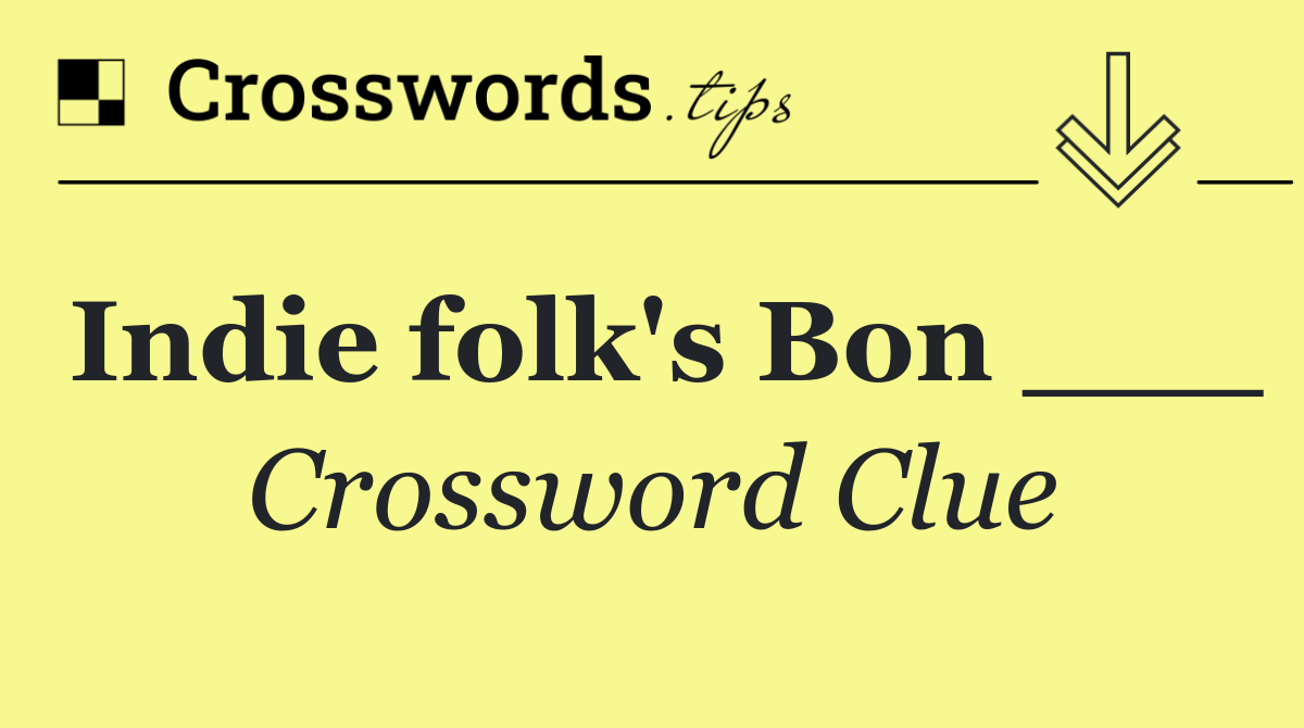 Indie folk's Bon ___