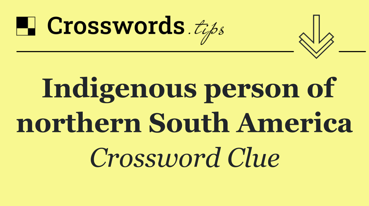 Indigenous person of northern South America