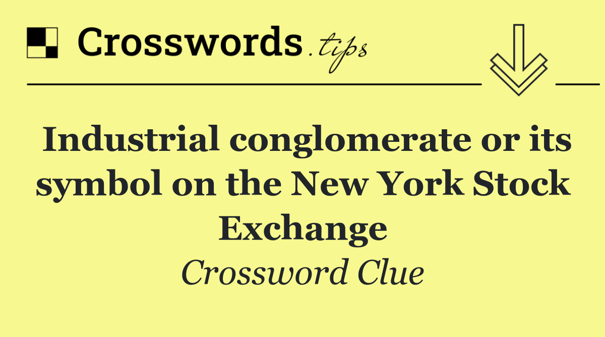 Industrial conglomerate or its symbol on the New York Stock Exchange