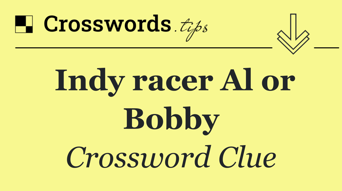 Indy racer Al or Bobby