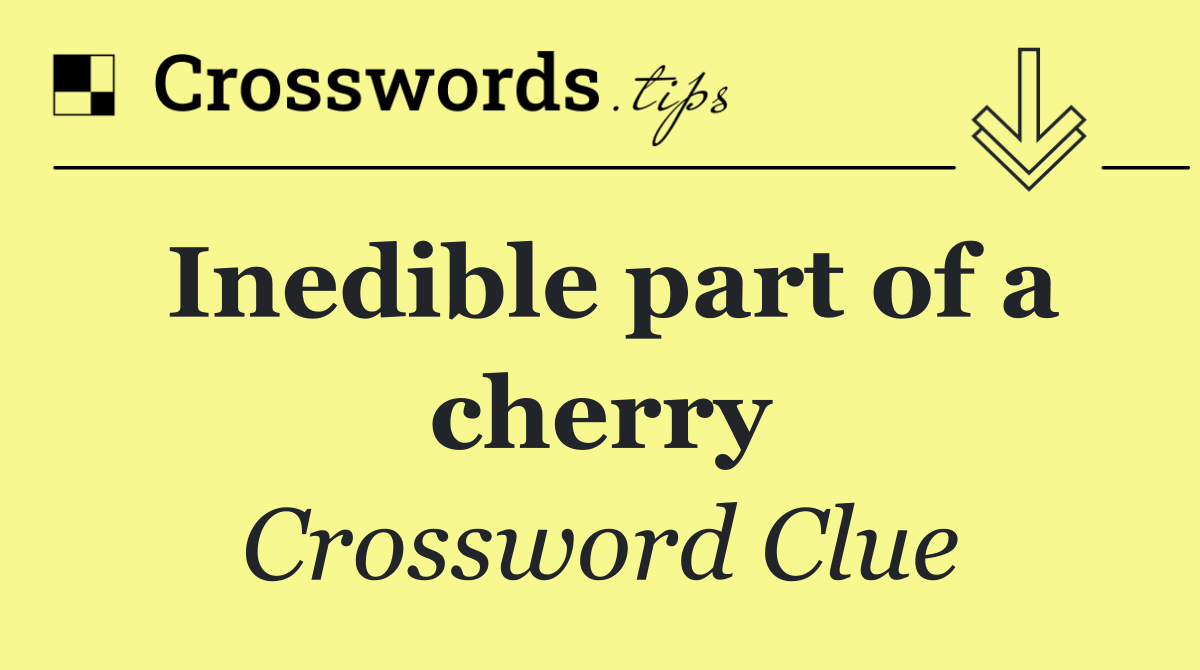 Inedible part of a cherry