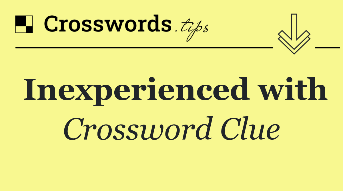 Inexperienced with