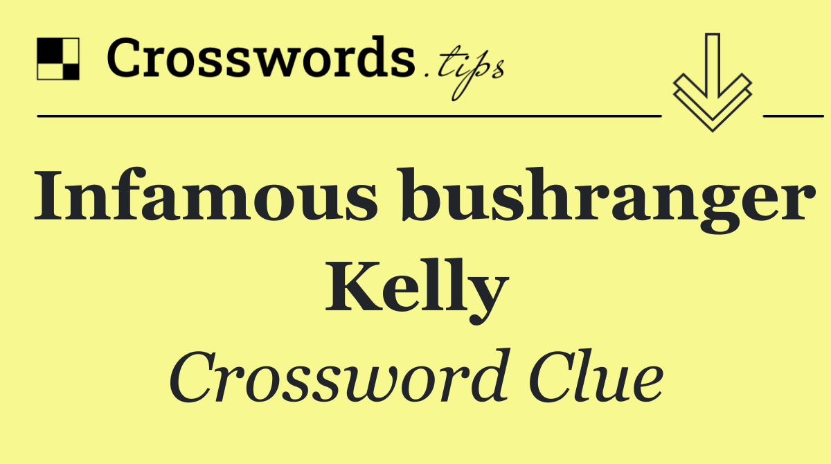 Infamous bushranger Kelly