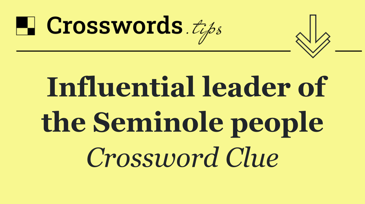 Influential leader of the Seminole people
