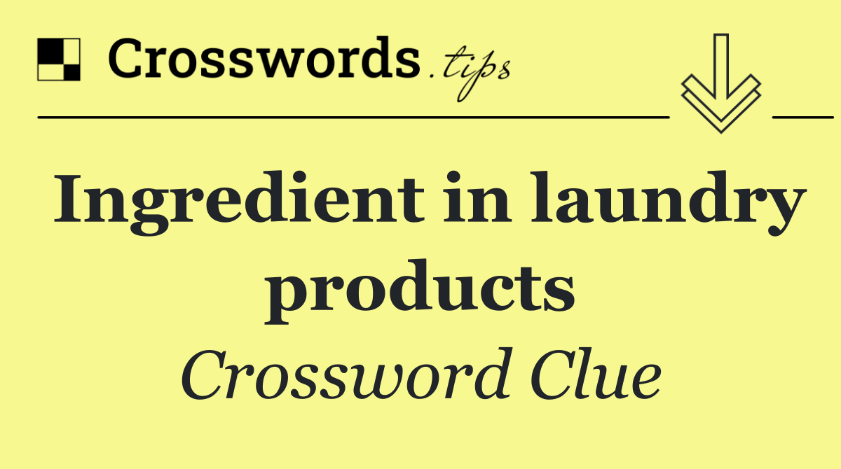 Ingredient in laundry products