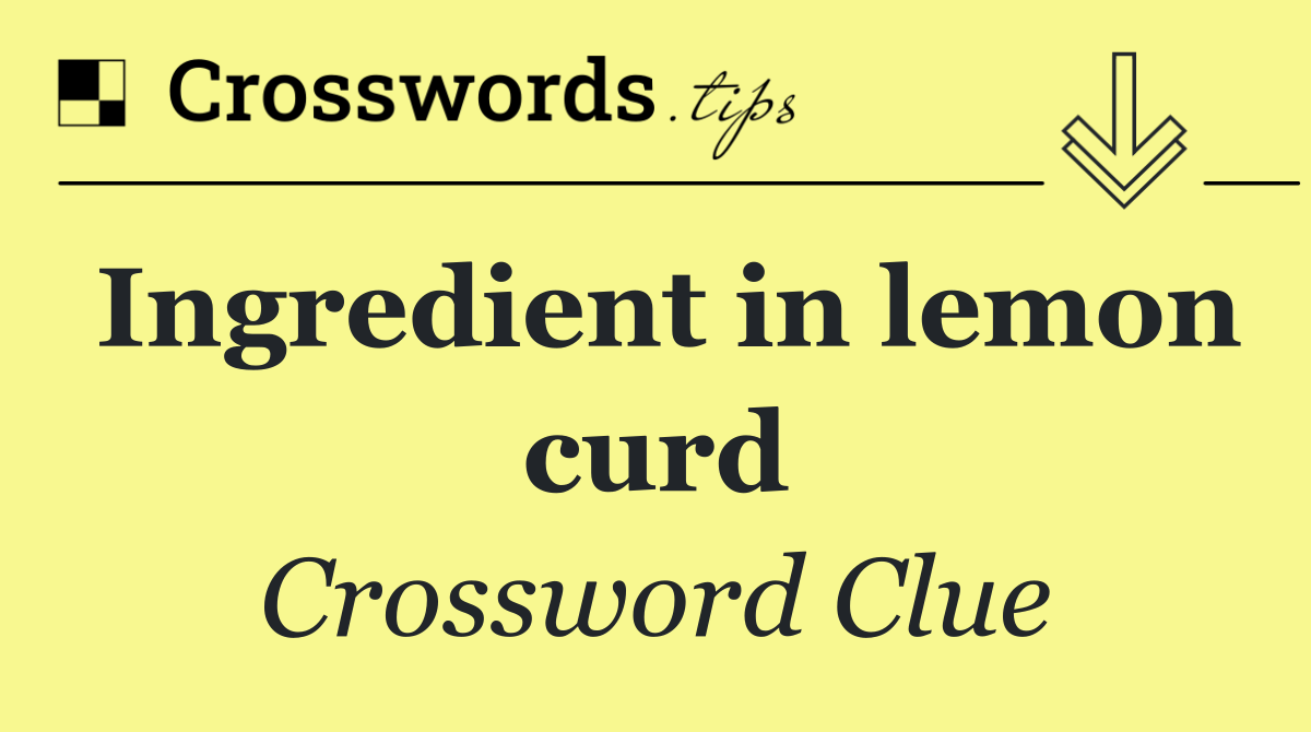 Ingredient in lemon curd