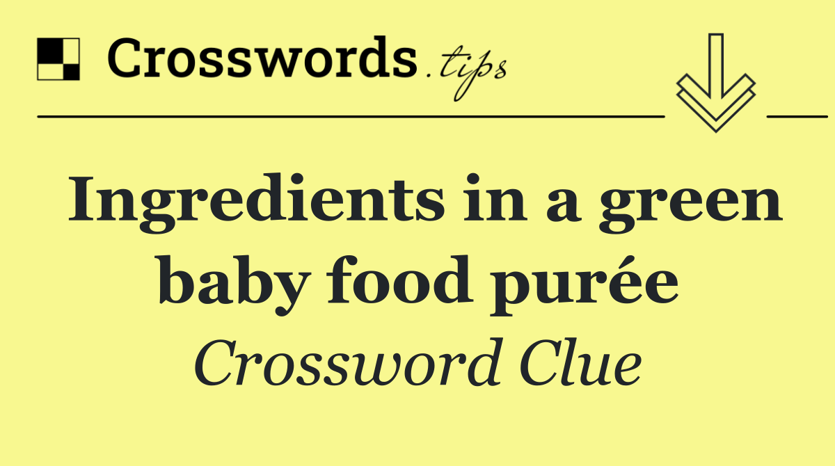 Ingredients in a green baby food purée