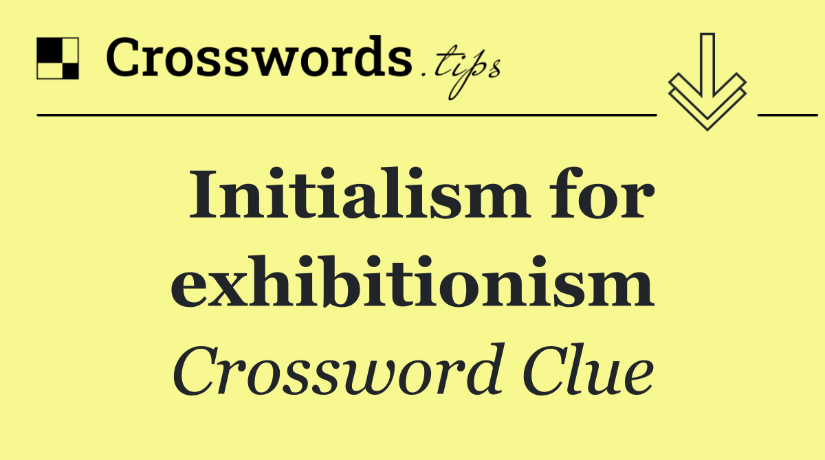 Initialism for exhibitionism