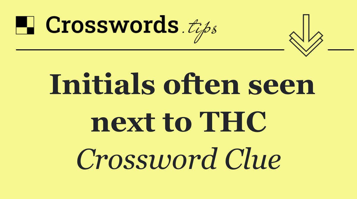 Initials often seen next to THC