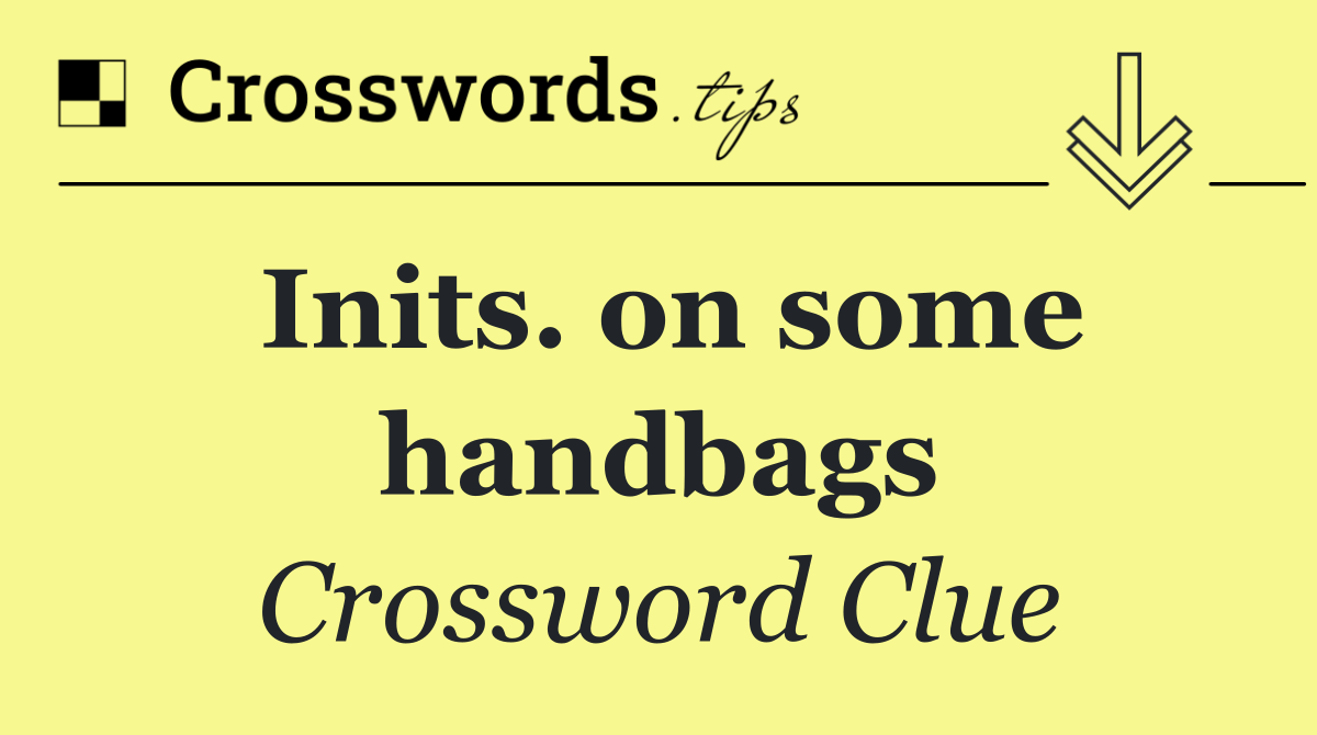 Inits. on some handbags
