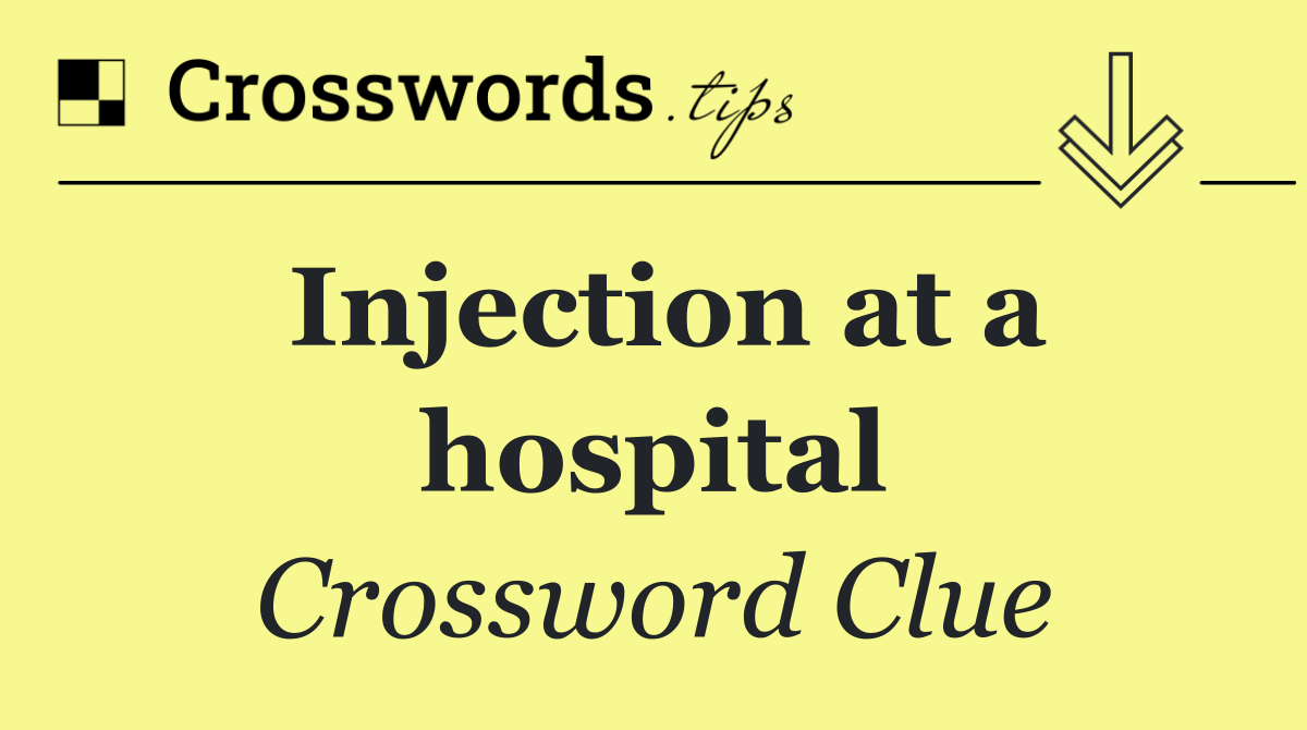 Injection at a hospital