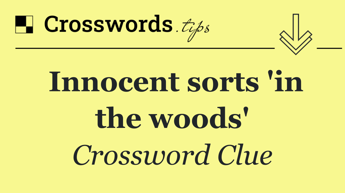 Innocent sorts 'in the woods'