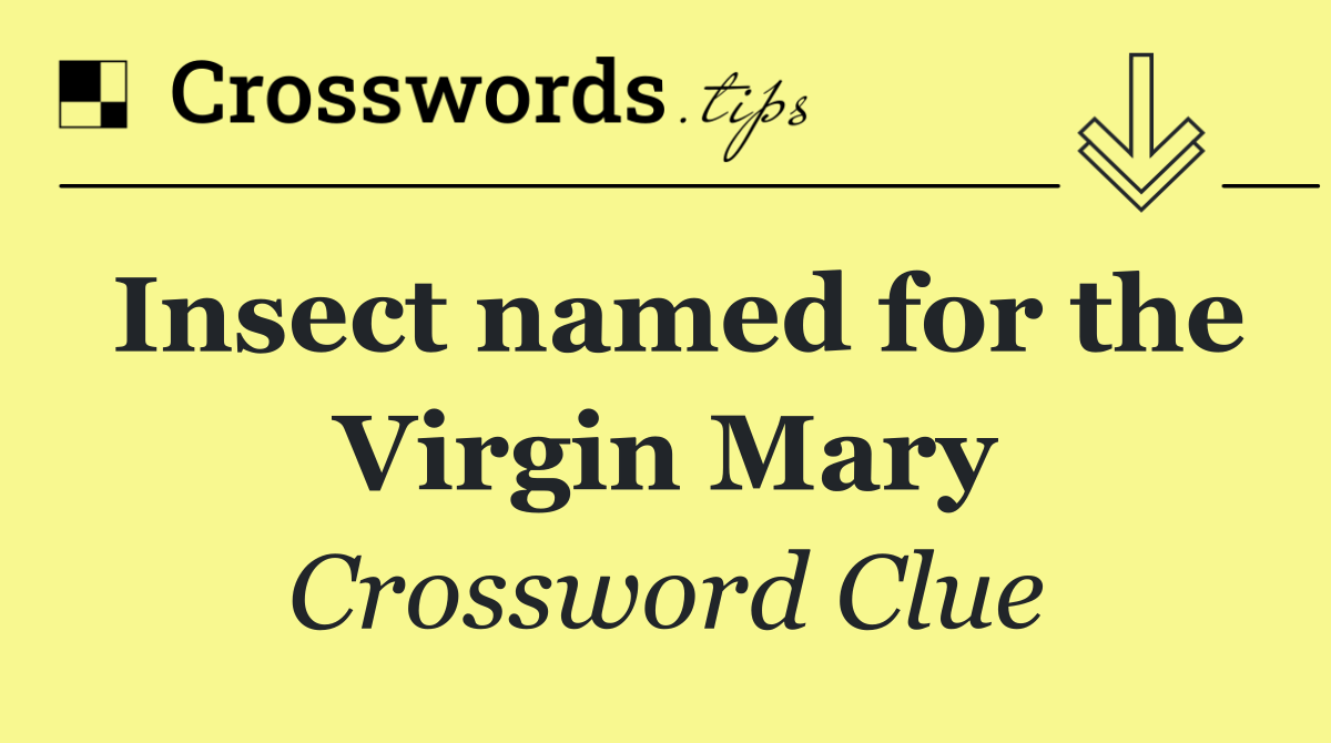 Insect named for the Virgin Mary