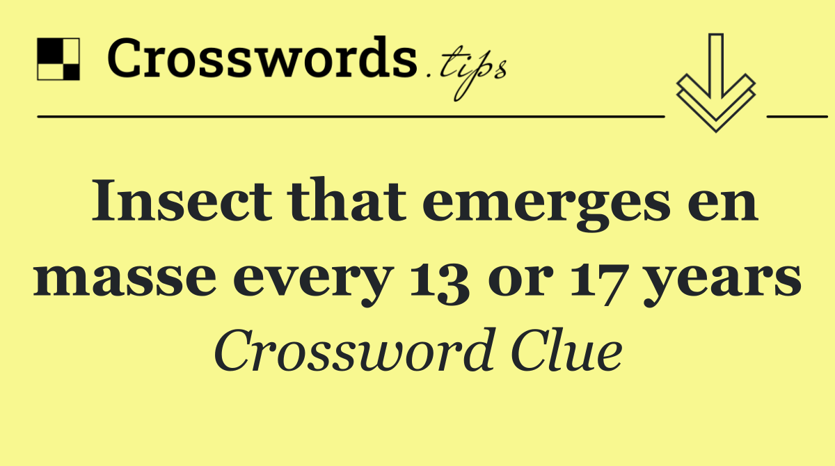 Insect that emerges en masse every 13 or 17 years