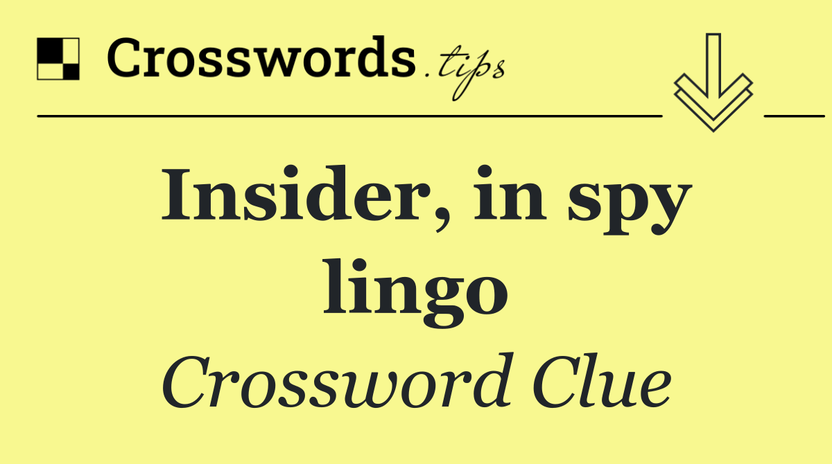 Insider, in spy lingo