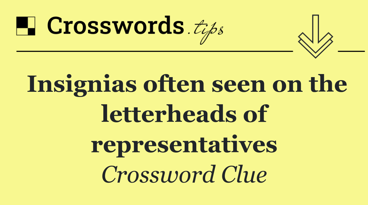 Insignias often seen on the letterheads of representatives