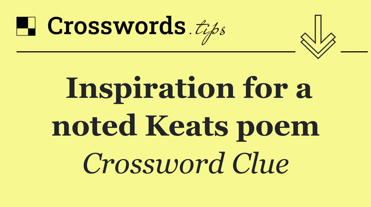 Inspiration for a noted Keats poem