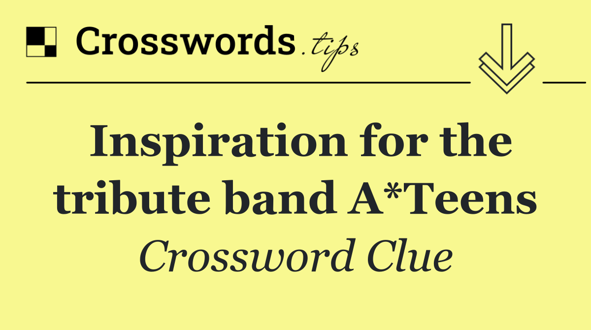 Inspiration for the tribute band A*Teens