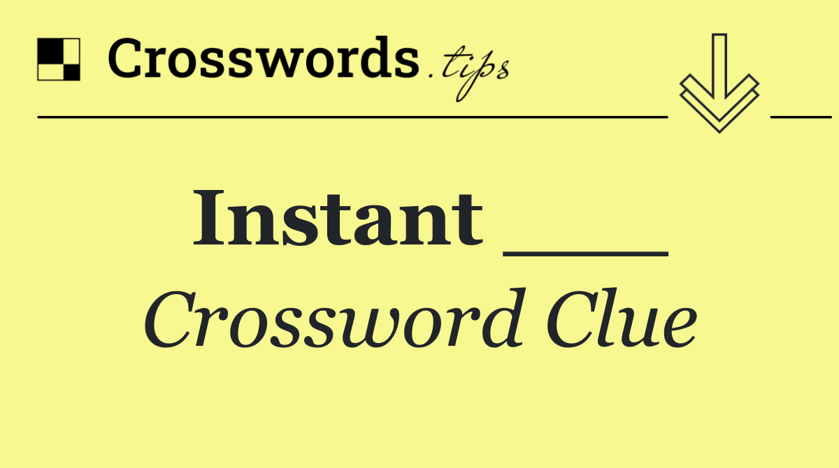 Instant ___