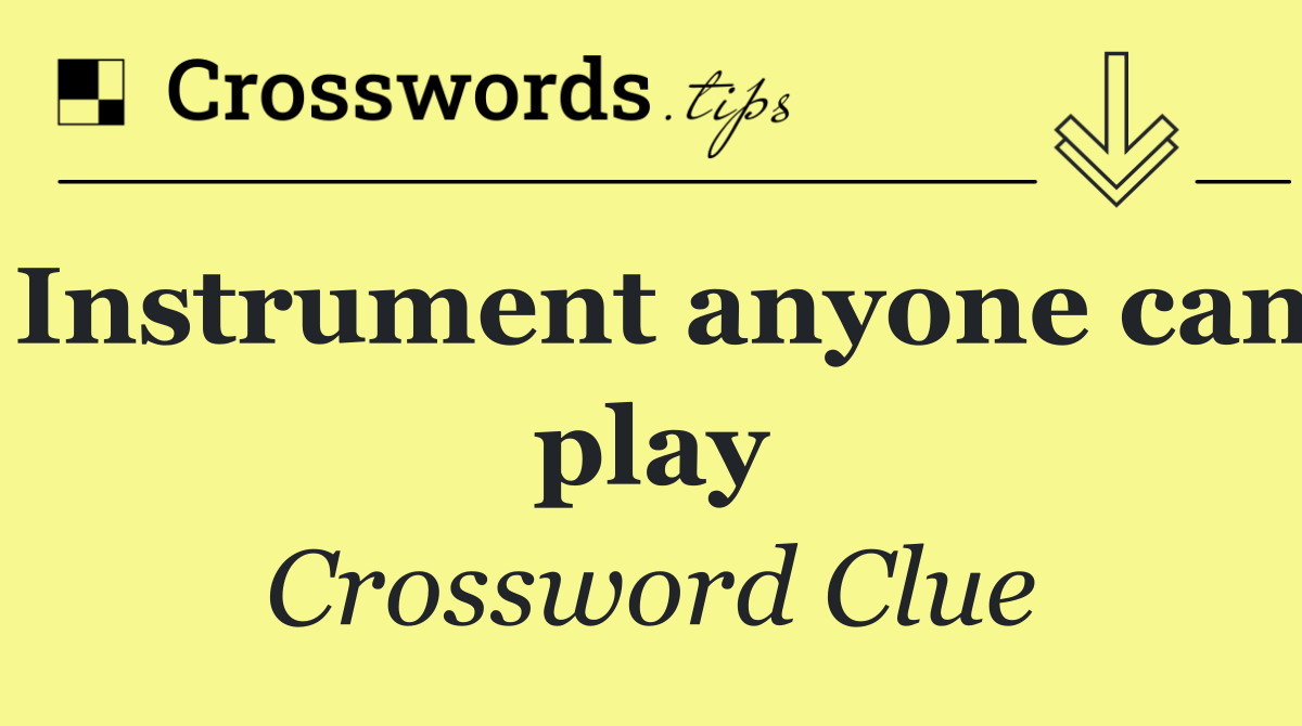 Instrument anyone can play