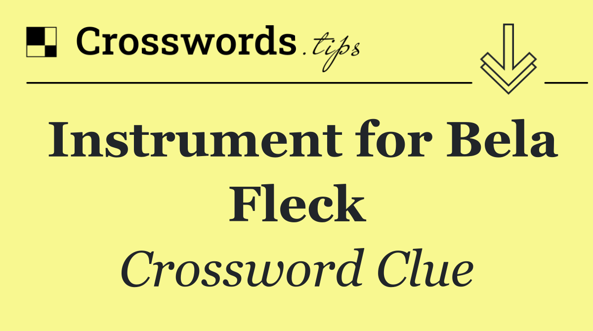 Instrument for Bela Fleck