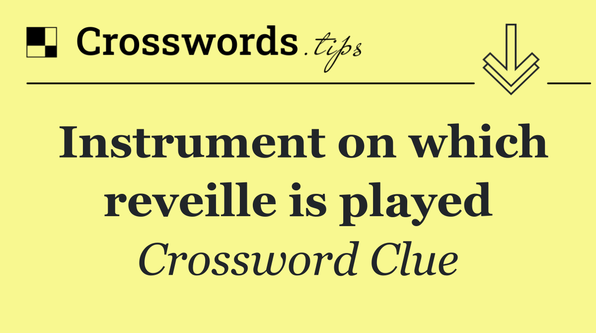 Instrument on which reveille is played