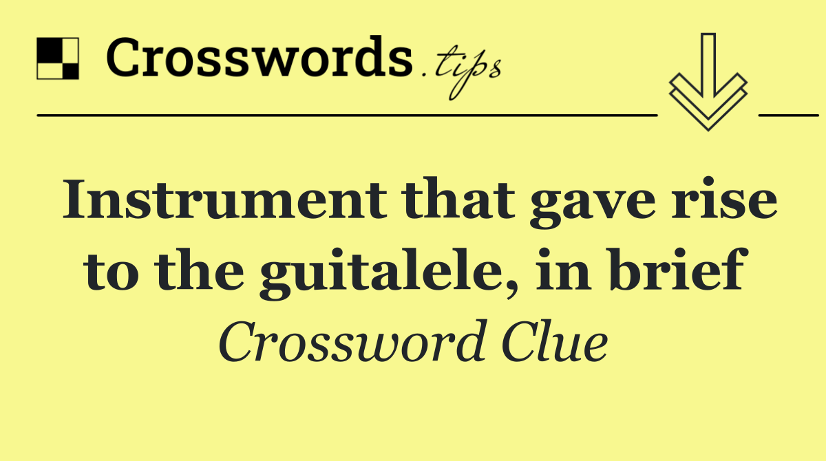 Instrument that gave rise to the guitalele, in brief