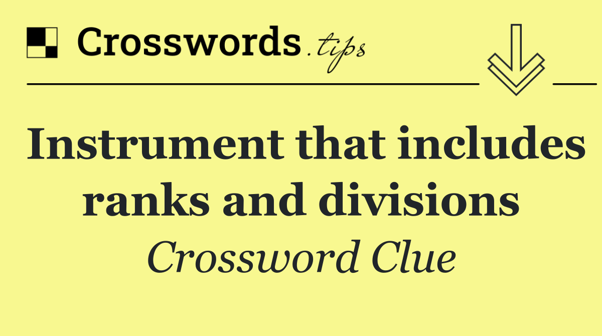 Instrument that includes ranks and divisions
