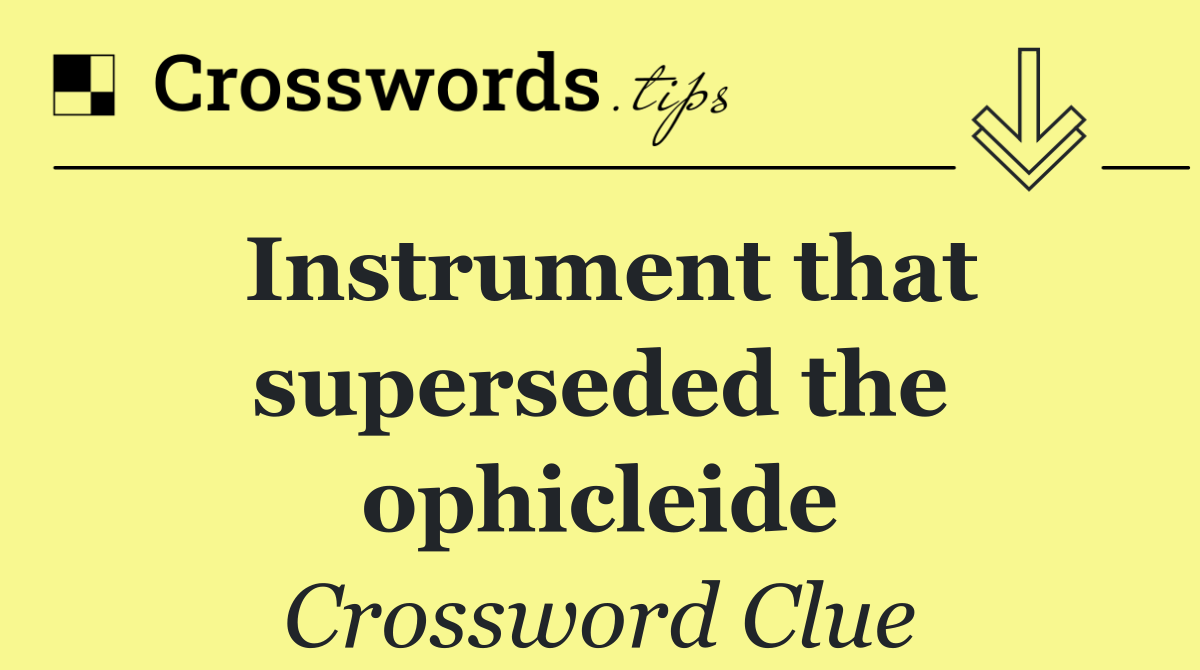 Instrument that superseded the ophicleide