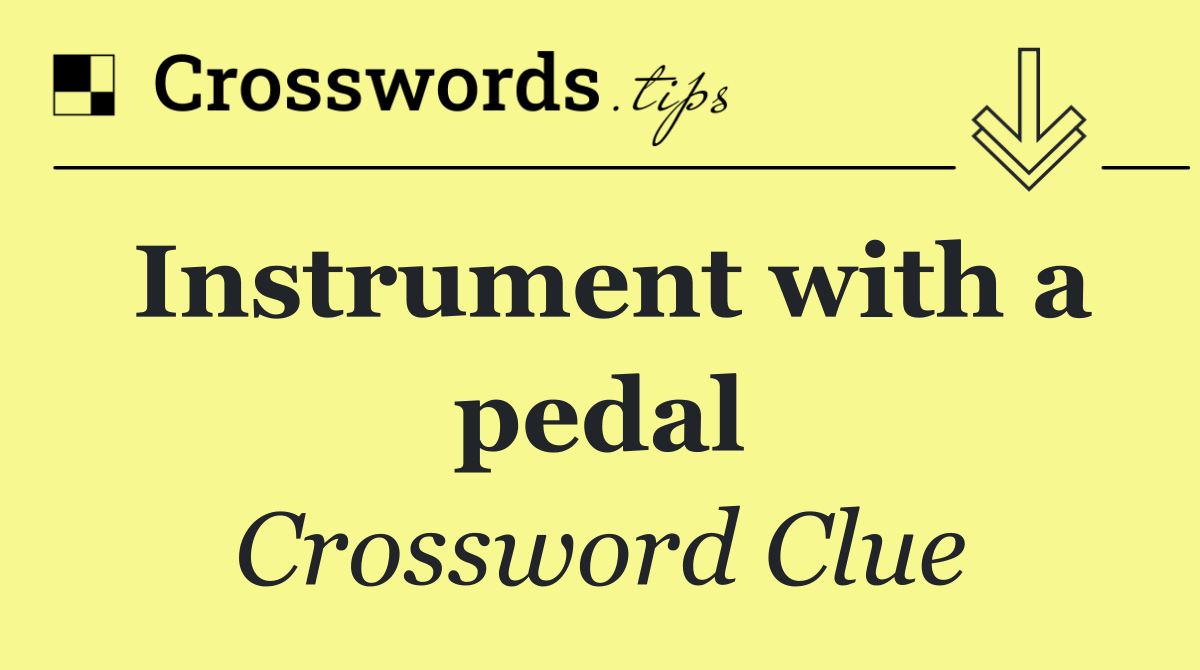 Instrument with a pedal