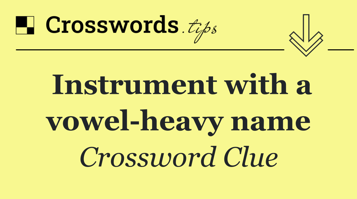 Instrument with a vowel heavy name
