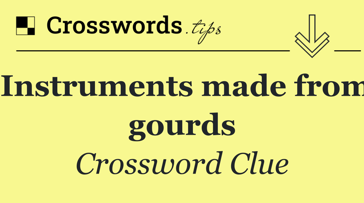 Instruments made from gourds