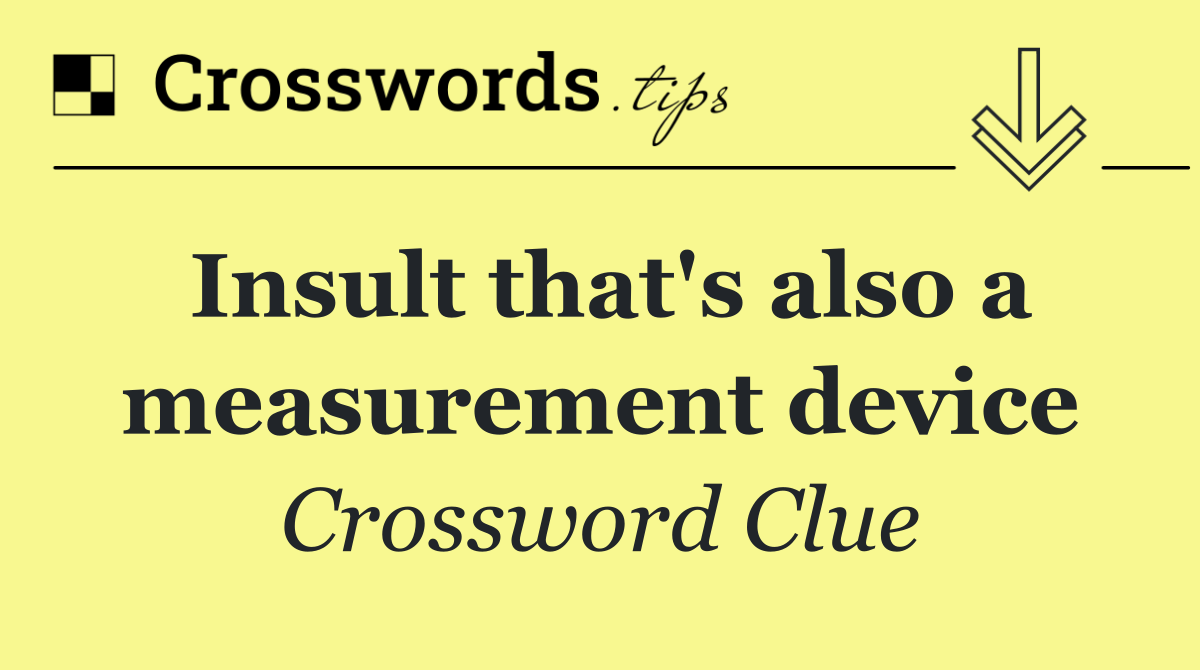Insult that's also a measurement device