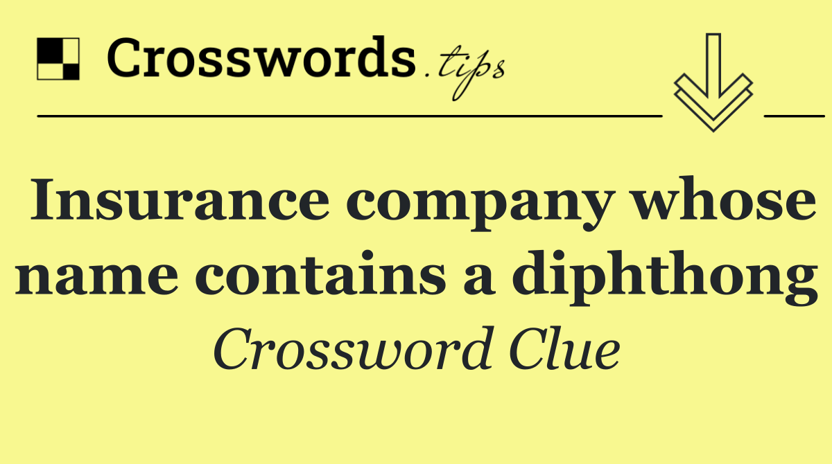 Insurance company whose name contains a diphthong