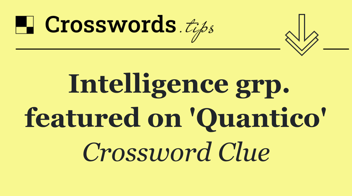 Intelligence grp. featured on 'Quantico'