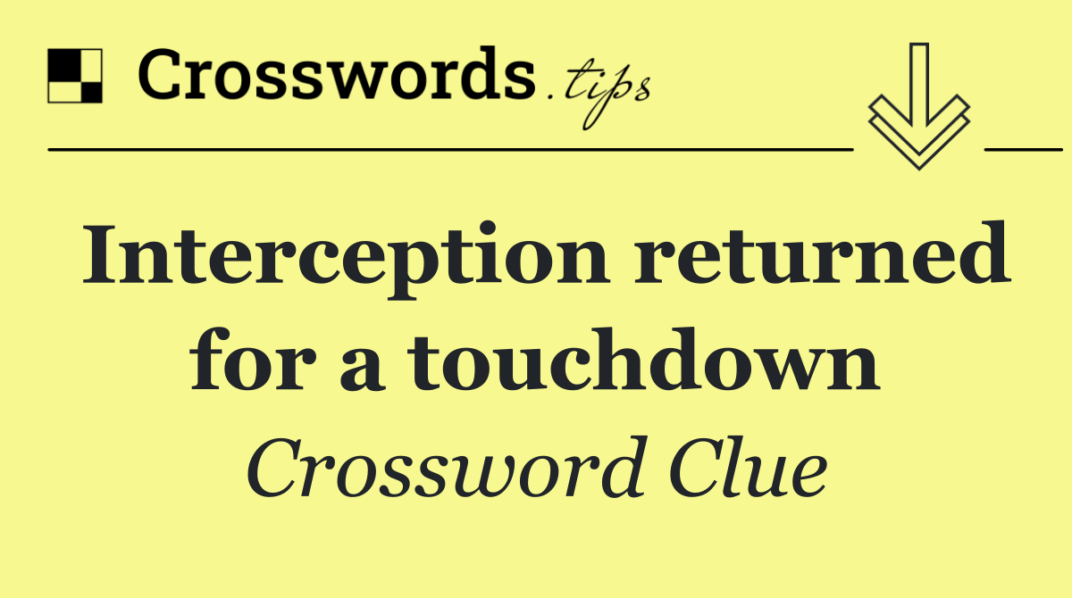 Interception returned for a touchdown