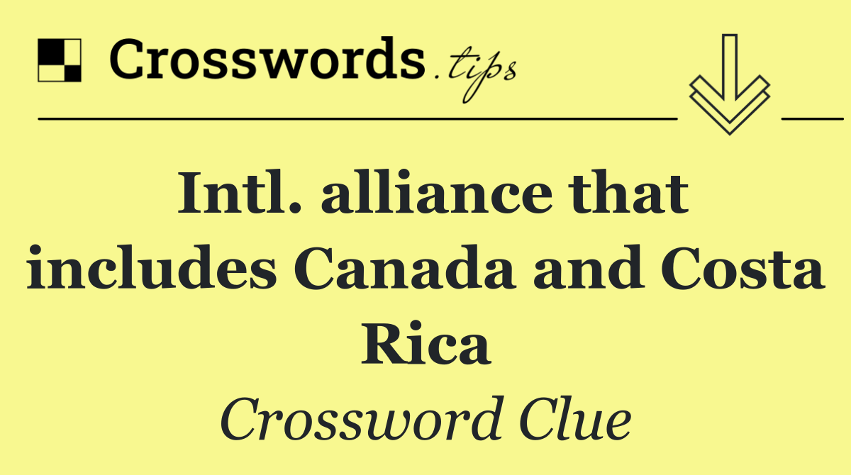 Intl. alliance that includes Canada and Costa Rica