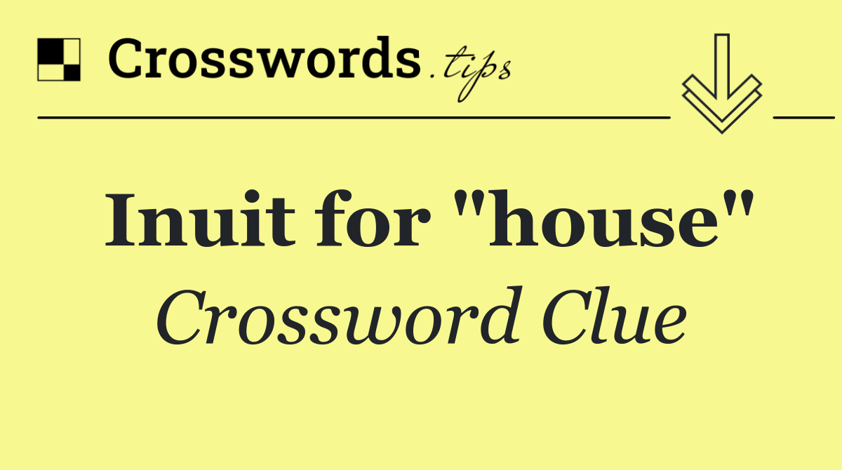 Inuit for "house"