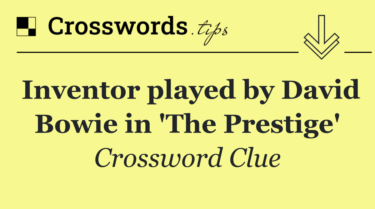 Inventor played by David Bowie in 'The Prestige'