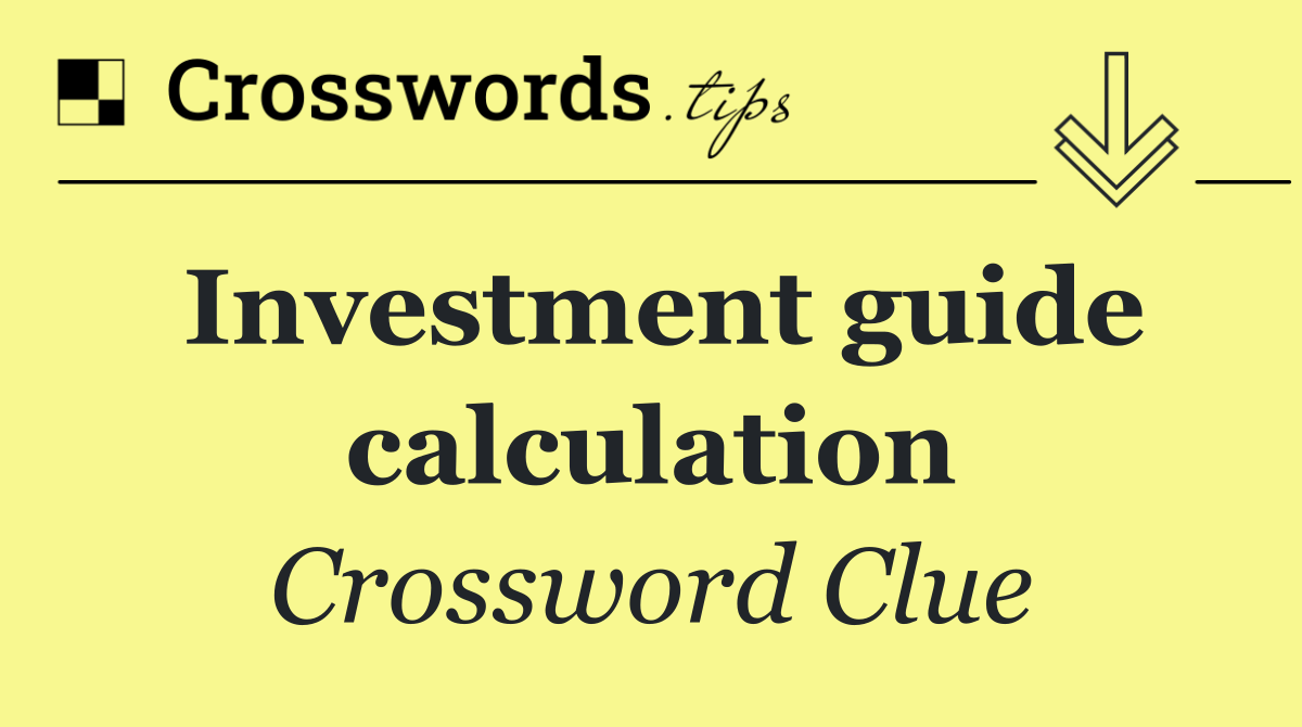 Investment guide calculation