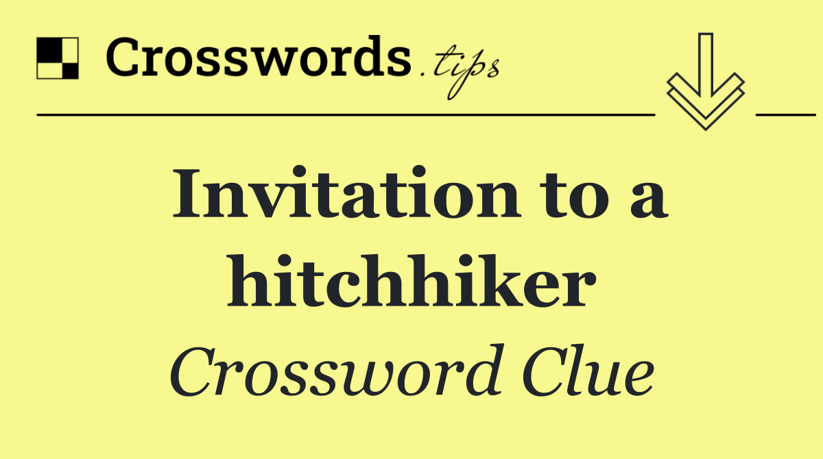 Invitation to a hitchhiker