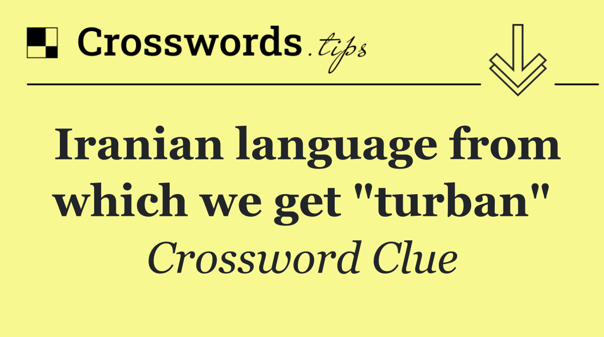 Iranian language from which we get "turban"