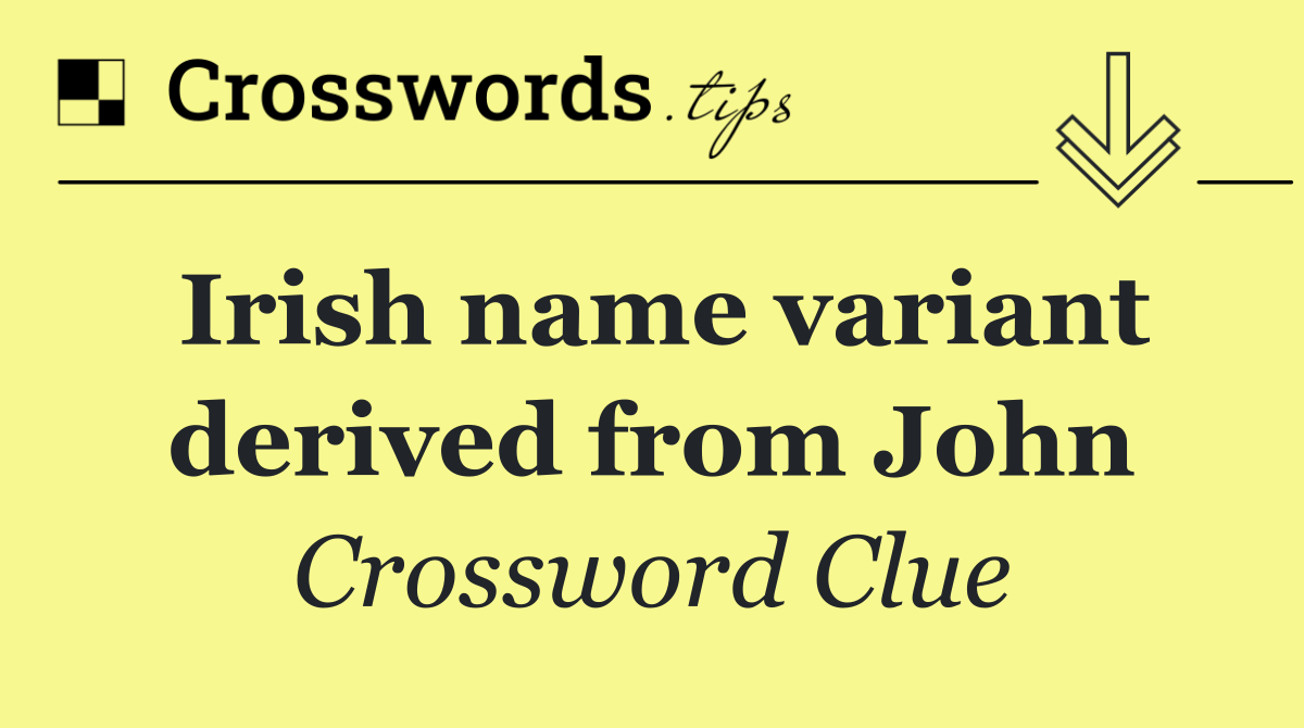 Irish name variant derived from John